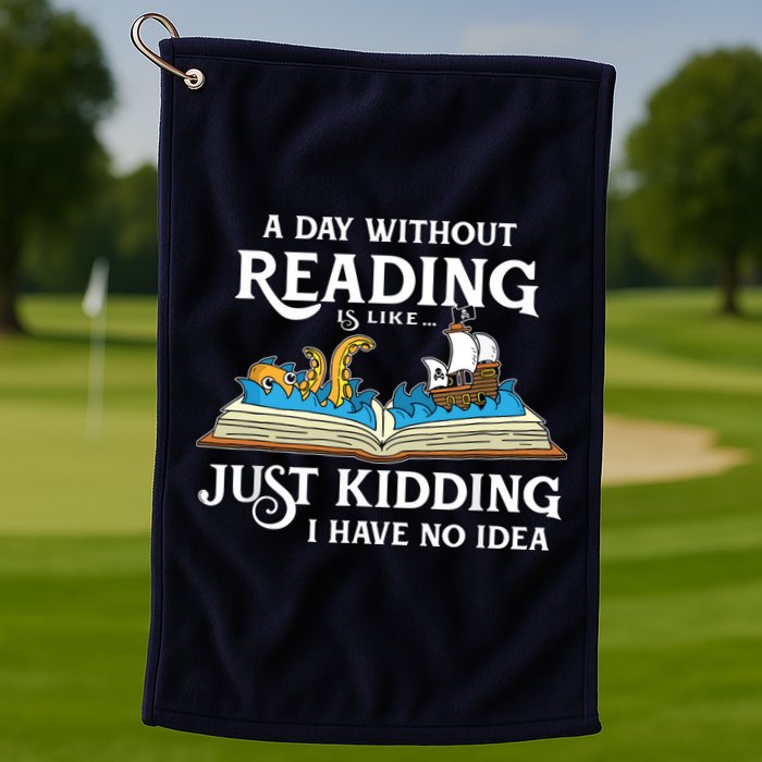A Day Without Reading Is Like Book Lover Gift & Reading Golf Towel