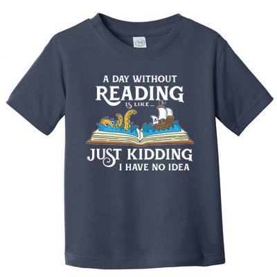 A Day Without Reading Is Like Book Lover Gift & Reading Toddler T-Shirt
