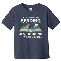 A Day Without Reading Is Like Book Lover Gift & Reading Toddler T-Shirt