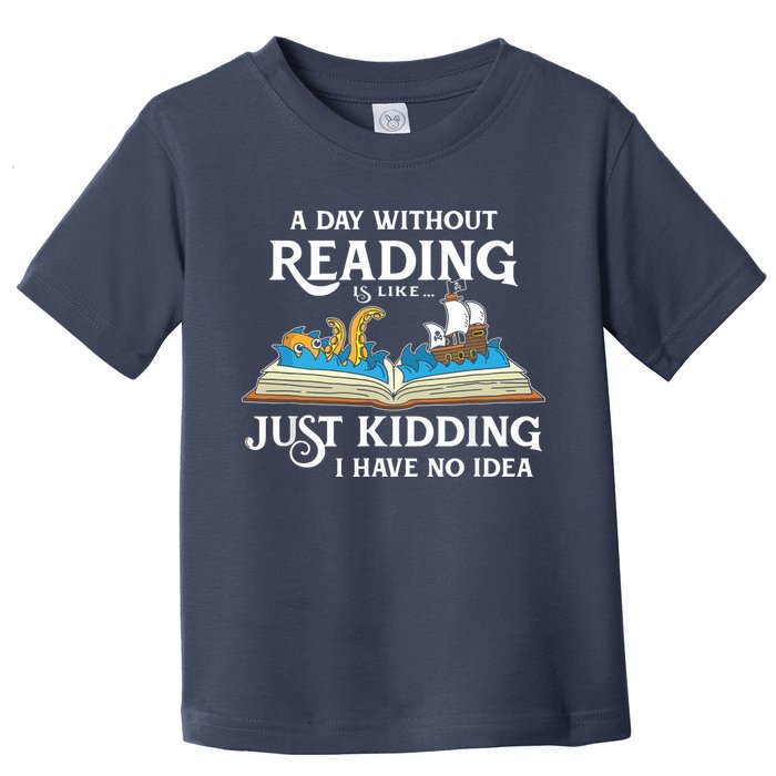 A Day Without Reading Is Like Book Lover Gift & Reading Toddler T-Shirt