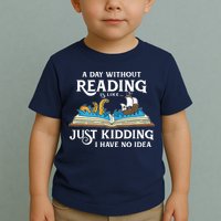A Day Without Reading Is Like Book Lover Gift & Reading Toddler T-Shirt