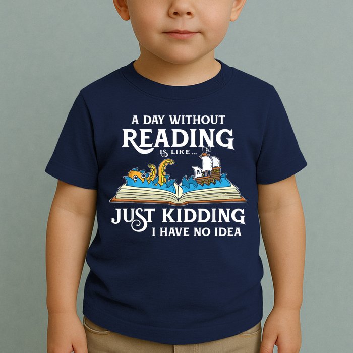 A Day Without Reading Is Like Book Lover Gift & Reading Toddler T-Shirt