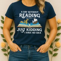 A Day Without Reading Is Like Book Lover Gift & Reading Womens T-Shirt
