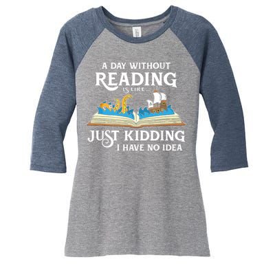 A Day Without Reading Is Like Book Lover Gift & Reading Women's Tri-Blend 3/4-Sleeve Raglan Shirt