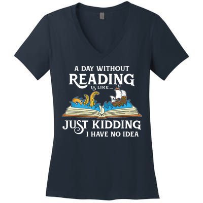 A Day Without Reading Is Like Book Lover Gift & Reading Women's V-Neck T-Shirt