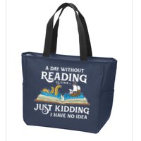 A Day Without Reading Is Like Book Lover Gift & Reading Zip Tote Bag