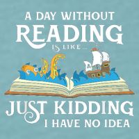 A Day Without Reading Is Like Book Lover Gift & Reading Sueded Cloud Jersey T-Shirt