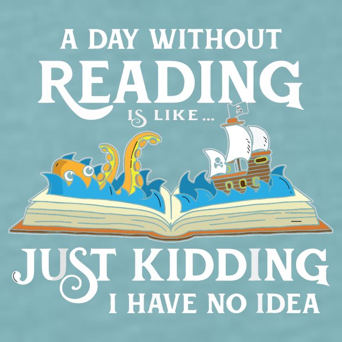 A Day Without Reading Is Like Book Lover Gift & Reading Sueded Cloud Jersey T-Shirt