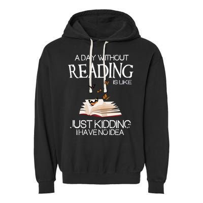 A Day Without Reading Is Like, Book Lover Gift & Reading Garment-Dyed Fleece Hoodie