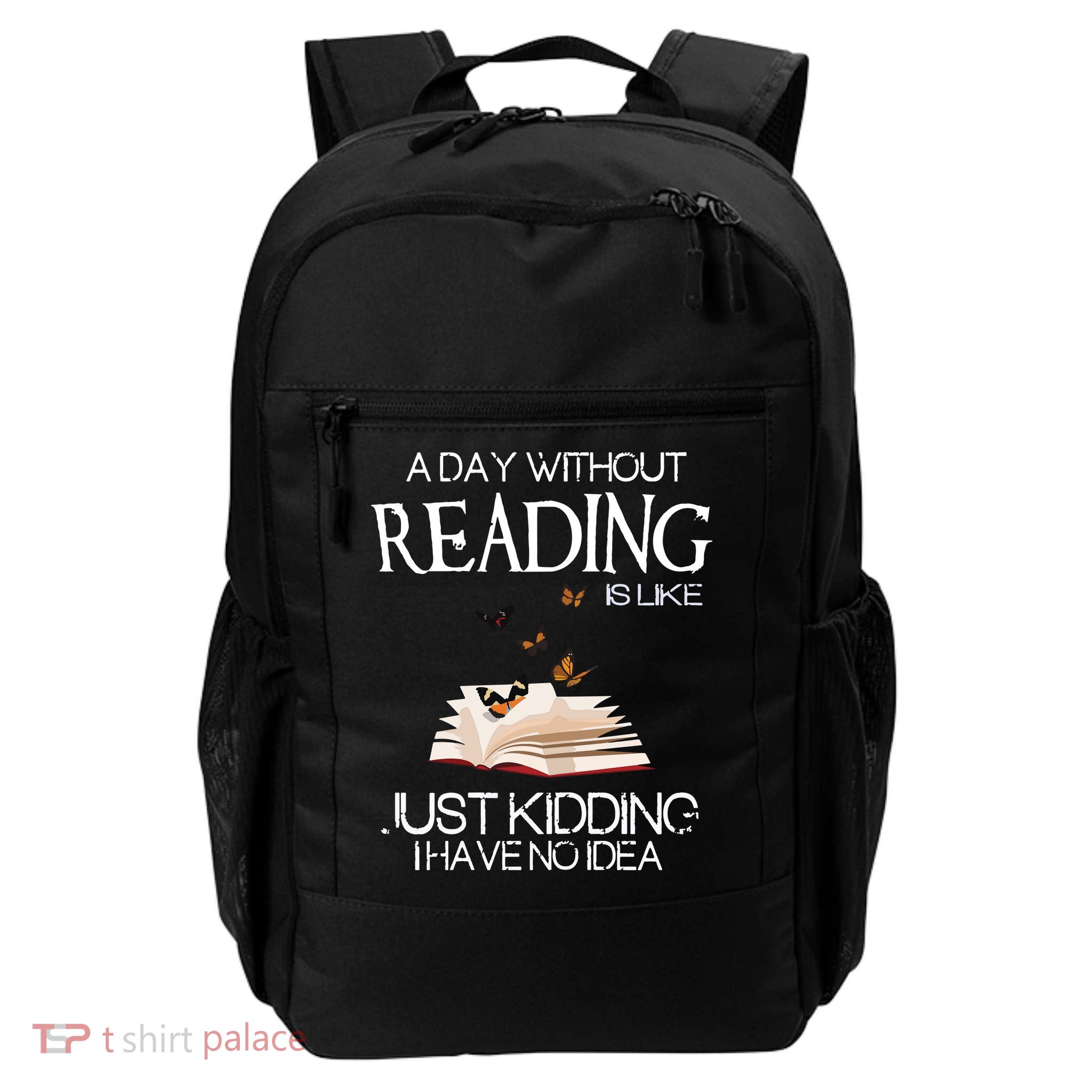 A Day Without Reading Is Like, Book Lover Gift & Reading Backpack