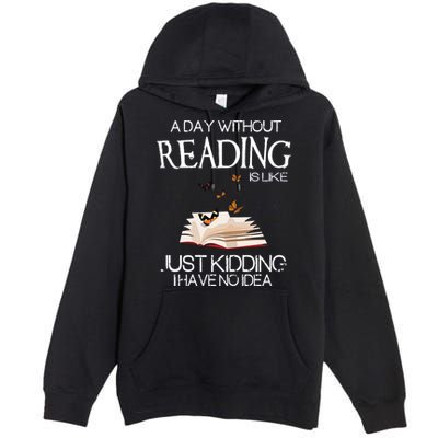 A Day Without Reading Is Like, Book Lover Gift & Reading Premium Pullover Hoodie