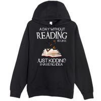 A Day Without Reading Is Like, Book Lover Gift & Reading Premium Pullover Hoodie