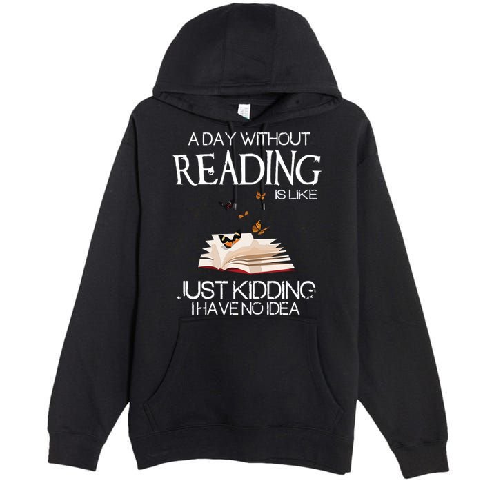 A Day Without Reading Is Like, Book Lover Gift & Reading Premium Pullover Hoodie