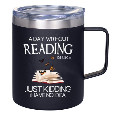 A Day Without Reading Is Like, Book Lover Gift & Reading 12oz Stainless Steel Coffee Mug