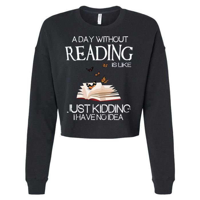 A Day Without Reading Is Like, Book Lover Gift & Reading Cropped Pullover Crew