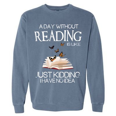 A Day Without Reading Is Like, Book Lover Gift & Reading Garment-Dyed Sweatshirt