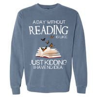 A Day Without Reading Is Like, Book Lover Gift & Reading Garment-Dyed Sweatshirt