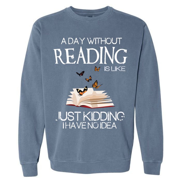 A Day Without Reading Is Like, Book Lover Gift & Reading Garment-Dyed Sweatshirt