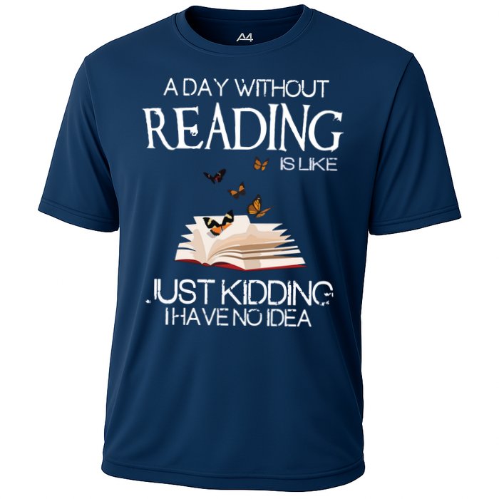 A Day Without Reading Is Like, Book Lover Gift & Reading Performance Shirt