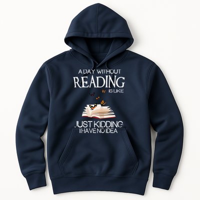 A Day Without Reading Is Like, Book Lover Gift & Reading Hoodie