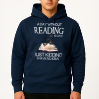 A Day Without Reading Is Like, Book Lover Gift & Reading Hoodie