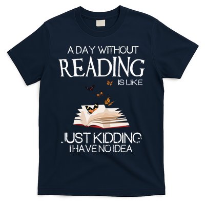 A Day Without Reading Is Like, Book Lover Gift & Reading T-Shirt
