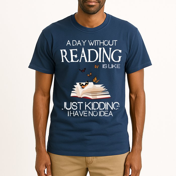 A Day Without Reading Is Like, Book Lover Gift & Reading Tall T-Shirt