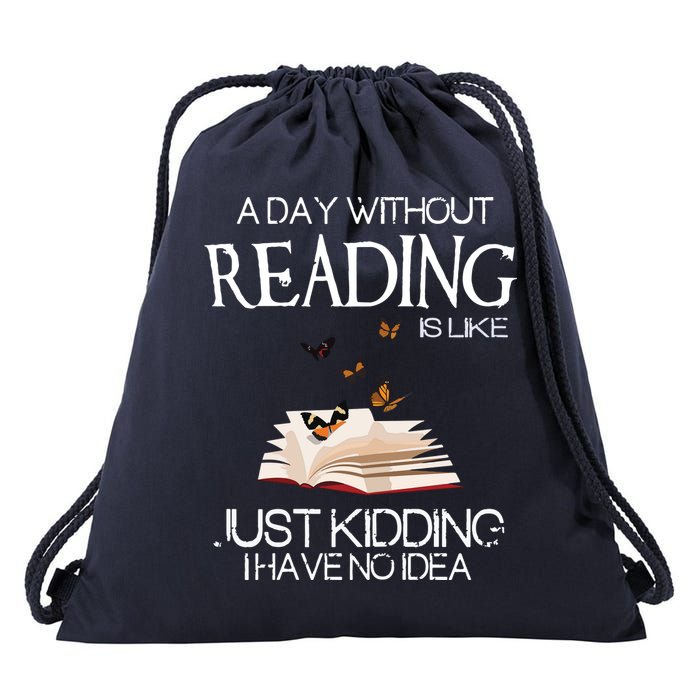 A Day Without Reading Is Like, Book Lover Gift & Reading Drawstring Bag