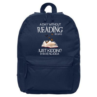 A Day Without Reading Is Like, Book Lover Gift & Reading 16 in Basic Backpack