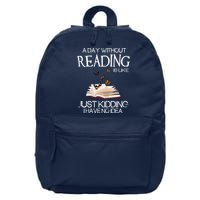 A Day Without Reading Is Like, Book Lover Gift & Reading 16 in Basic Backpack