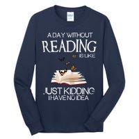 A Day Without Reading Is Like, Book Lover Gift & Reading Tall Long Sleeve T-Shirt