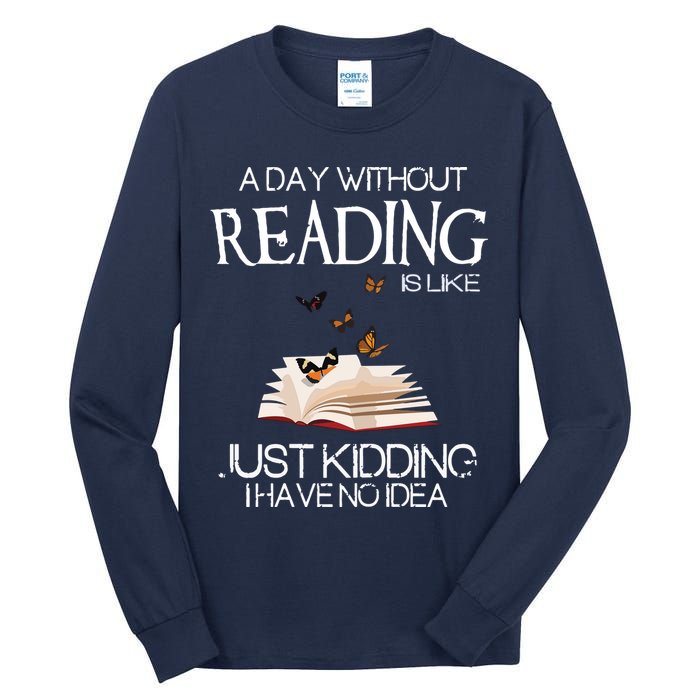 A Day Without Reading Is Like, Book Lover Gift & Reading Tall Long Sleeve T-Shirt