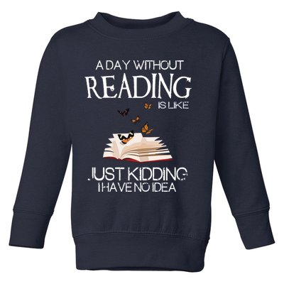 A Day Without Reading Is Like, Book Lover Gift & Reading Toddler Sweatshirt