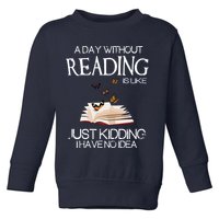 A Day Without Reading Is Like, Book Lover Gift & Reading Toddler Sweatshirt