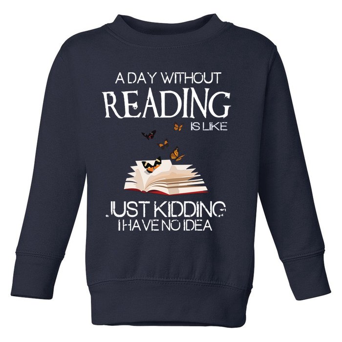 A Day Without Reading Is Like, Book Lover Gift & Reading Toddler Sweatshirt