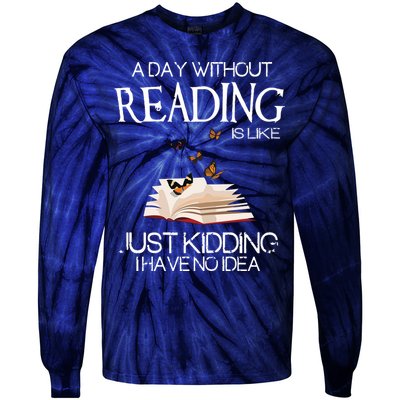 A Day Without Reading Is Like, Book Lover Gift & Reading Tie-Dye Long Sleeve Shirt