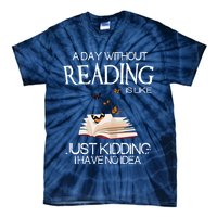 A Day Without Reading Is Like, Book Lover Gift & Reading Tie-Dye T-Shirt