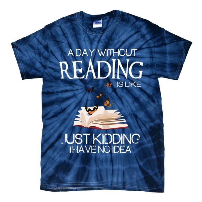 A Day Without Reading Is Like, Book Lover Gift & Reading Tie-Dye T-Shirt