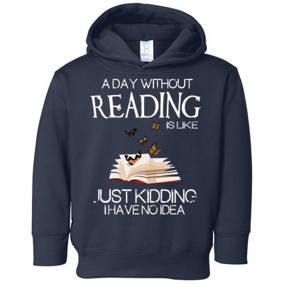 A Day Without Reading Is Like, Book Lover Gift & Reading Toddler Hoodie