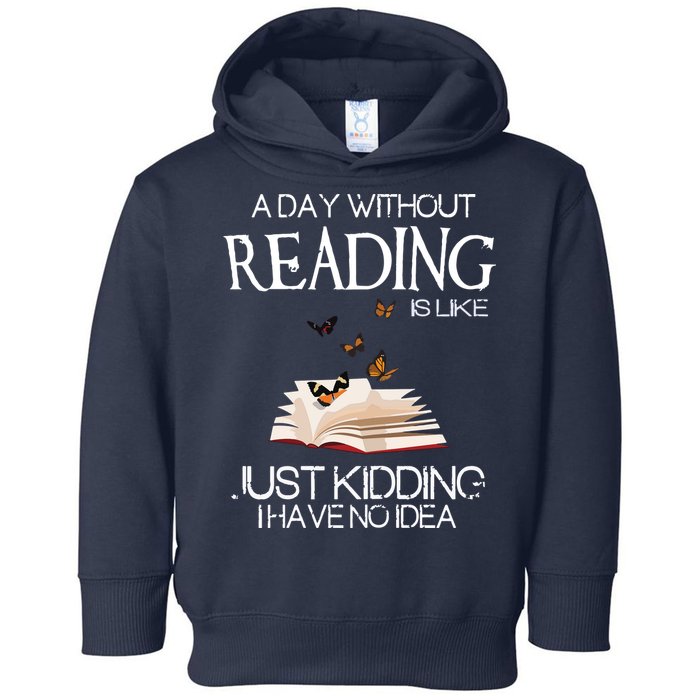 A Day Without Reading Is Like, Book Lover Gift & Reading Toddler Hoodie