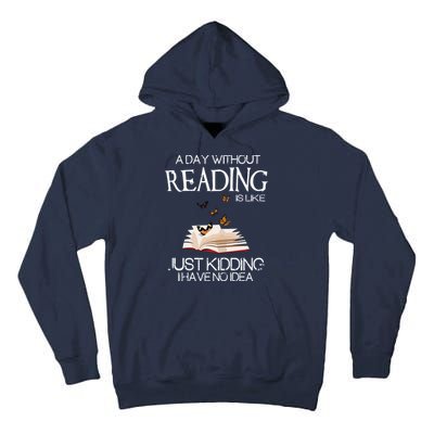 A Day Without Reading Is Like, Book Lover Gift & Reading Tall Hoodie