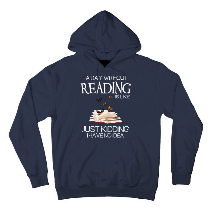 A Day Without Reading Is Like, Book Lover Gift & Reading Tall Hoodie