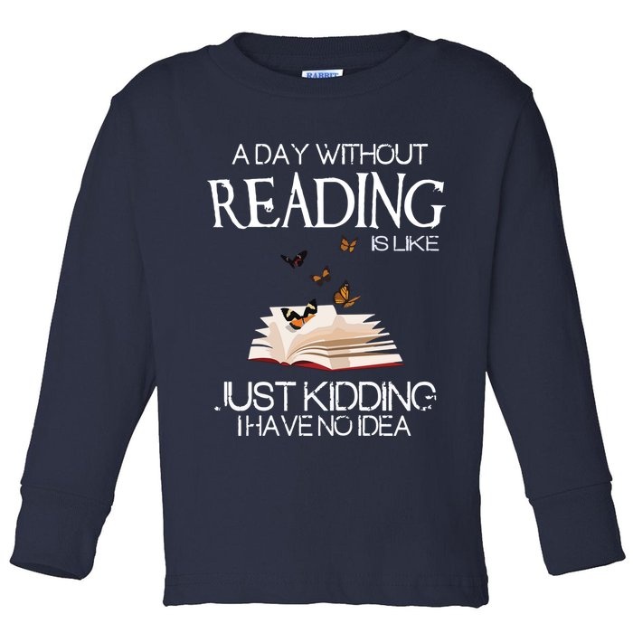 A Day Without Reading Is Like, Book Lover Gift & Reading Toddler Long Sleeve Shirt