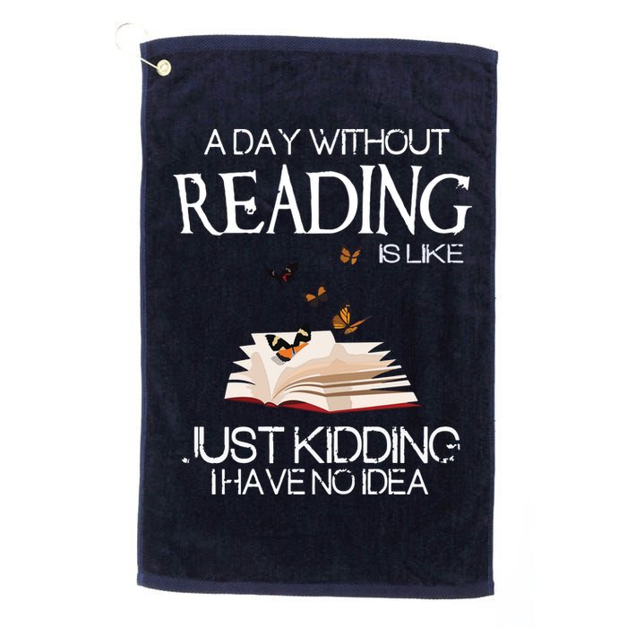 A Day Without Reading Is Like, Book Lover Gift & Reading Golf Towel