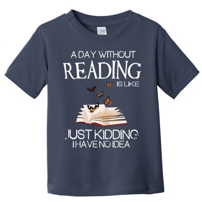 A Day Without Reading Is Like, Book Lover Gift & Reading Toddler T-Shirt