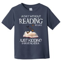 A Day Without Reading Is Like, Book Lover Gift & Reading Toddler T-Shirt