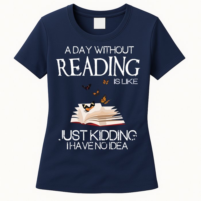 A Day Without Reading Is Like, Book Lover Gift & Reading Womens T-Shirt