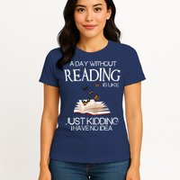 A Day Without Reading Is Like, Book Lover Gift & Reading Womens T-Shirt