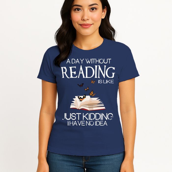 A Day Without Reading Is Like, Book Lover Gift & Reading Womens T-Shirt