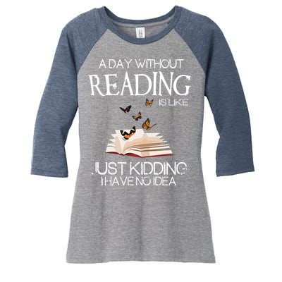 A Day Without Reading Is Like, Book Lover Gift & Reading Women's Tri-Blend 3/4-Sleeve Raglan Shirt